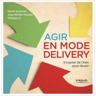 Agir en mode Delivery. Face à la crise, s'inspirer de l'Asie pour réussir