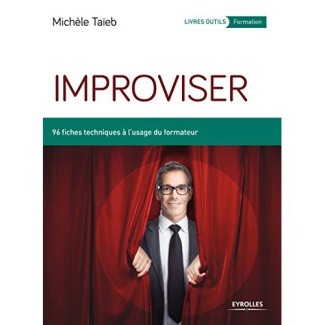 Improviser. 96 fiches techniques à l'usage du formateur, 2e édition