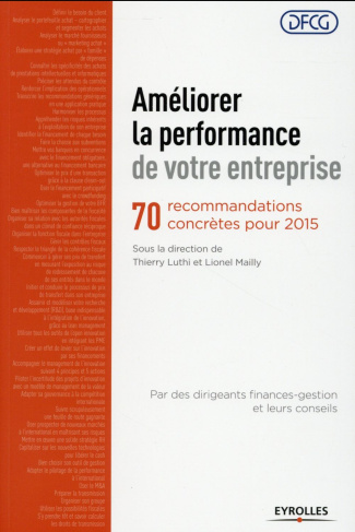 AMELIORER LA PERFORMANCE DE VOTRE ENTREPRISE - 70 RECOMMANDATIONS CONCRETES POUR 2015.