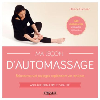 Ma leçon d'automassage. Relaxez-vous et soulagez rapidement vos tensions