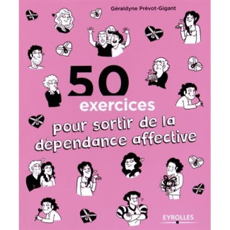 50 exercices pour sortir de la dépendance affective