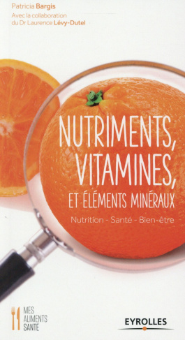 Nutriments, vitamines et éléments minéraux. Nutrition, santé, bien-être