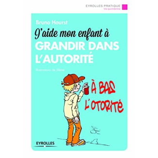 J'aide mon enfant à grandir dans l'autorité. 2e édition
