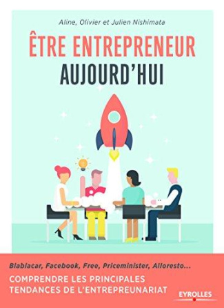 Etre entrepreneur aujourd'hui. Comprendre les principales tendances de l'entrepreneuriat