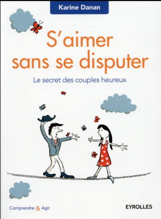 S'aimer sans se disputer. Le secret des couples heureux