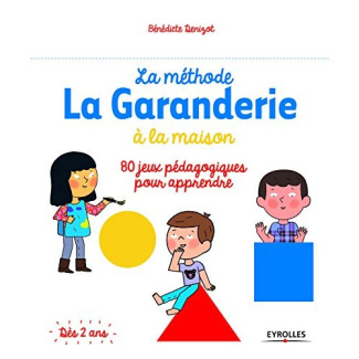 La méthode La Garanderie à la maison. 80 jeux pédagogiques pour apprendre