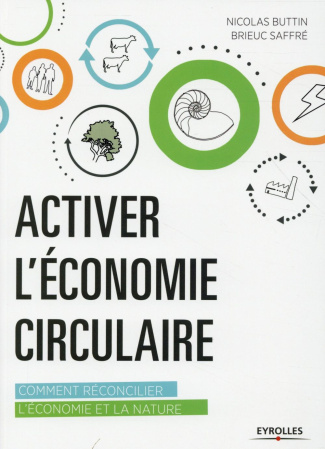 Activer l'économie circulaire. Comment réconcilier l'économie et la nature
