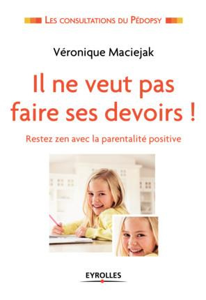 Il ne veut pas faire ses devoirs ! Rester zen avec la parentalité positive