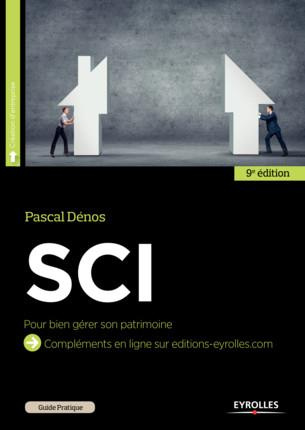 Guide pratique de la SCI. Bien gérer son patrimoine, 9e édition