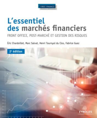 L'essentiel des marchés financiers. Front office, post-marché et gestion des risques, 2e édition