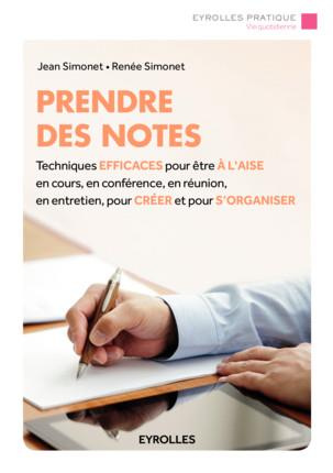 Prendre des notes. Techniques efficaces pour être à l'aise en cours, en conférence, en réunion, en e