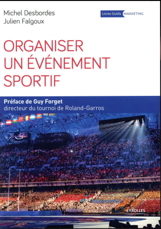 Organiser un événement sportif. Stratégie et méthodologie d'organisation, 4e édition