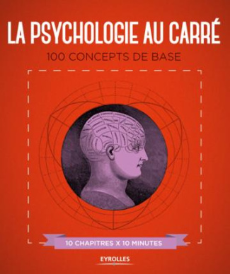 La psychologie au carré. 100 concepts de base