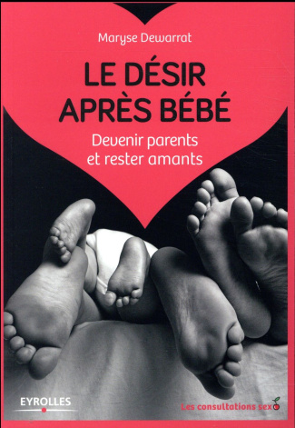 Le désir après bébé. Devenir parents et rester amants