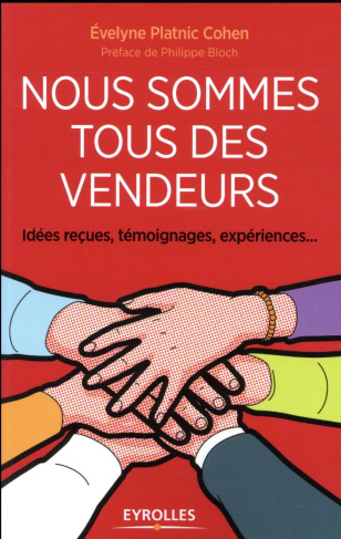 Nous sommes tous des vendeurs. Idées reçues, témoignages, expériences