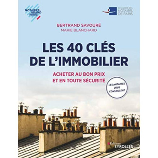 Les 40 clés de l'immobilier. Acheter au bon prix et en toute sécurité