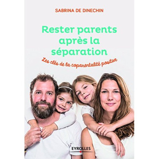 Rester parents apres la séparation. Les clés de la coparentalité positive