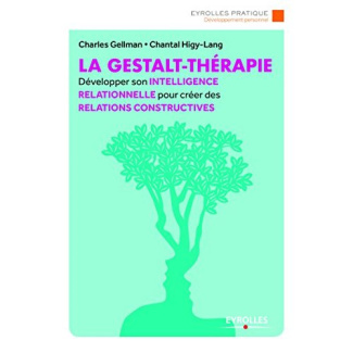 La gestalt-thérapie. Développer l'art du contact pour créer des relations constructives, 2e édition