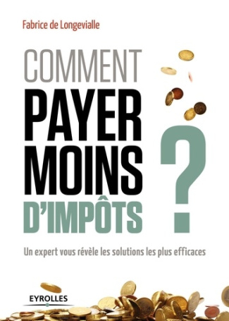 Comment payer moins d'impôts. Un expert vous révèle les solutions les plus efficaces