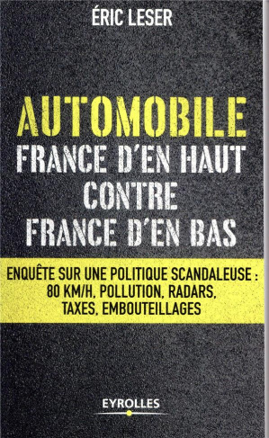 Automobile, France d'en haut contre France d'en bas. Enquête sur une politique scandaleuse: 80 km/h,