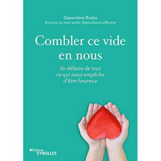 Combler ce vide en nous. Se défaire de tout ce qui nous empêche d'être heureux