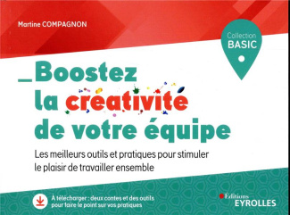 Boostez la créativité de votre équipe. Les meilleurs outils et pratiques pour stimuler le plaisir de