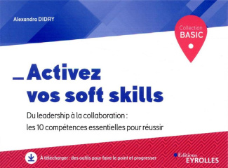 Activez vos soft skills. Du leadership à la collaboration : les 10 compétences essentielles pour réu