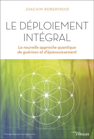 Le déploiement intégral. La nouvelle approche quantique de guérison et d'épanouissement