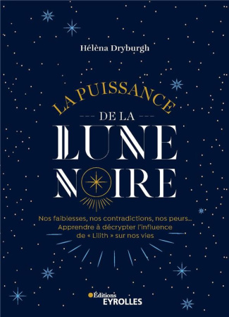 La puissance de la Lune noire. Nos faiblesses, nos contradictions, nos peurs... Apprendre à décrypte