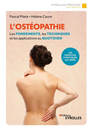 L'ostéopathie. Les fondements, les techniques et les applications au quotidien, 2e édition