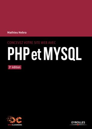 Concevez votre site web avec PHP et MySql. 3e édition