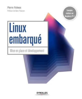 LINUX EMBARQUE - MISE EN PLACE ET DEVELOPPEMENT - PREFACE DE MARC PALAZON