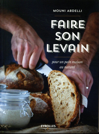Faire son levain. Pour un pain maison au naturel