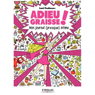 Adieu graisse ! Mon journal (presque) intime