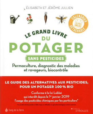 Le grand livre du potager sans pesticides. Permaculture, diagnostic des maladies et ravageurs, bioco
