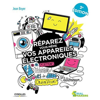 Réparez vous-même vos appareils électroniques. Téléviseurs, oridnateurs, consoles de jeux, électromé