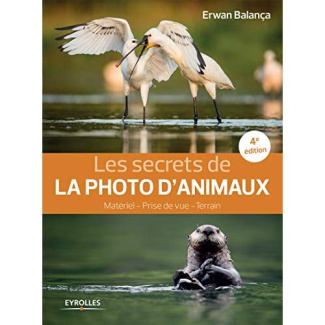 Les secrets de la photo d'animaux. Matériel, prise de vue, terrain, 4e édition