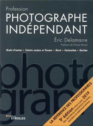 Profession photographe indépendant. 5e édition