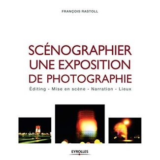 Scénographier une exposition de photographie. Editing, mise en scène, narration, lieux