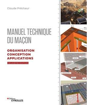 Manuel technique du maçon. Organisation, conception et applications, 2e édition