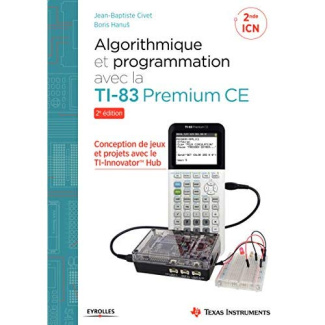 Algorithmique et programmation avec la TI-83 Premium CE. 2e édition