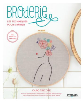Broderie, les techniques pour s'initier. 40 modèles à broder