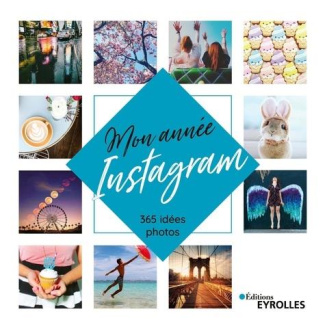 Mon année Instagram. 365 idées photo