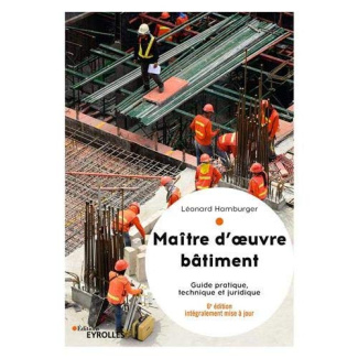 Maître d'oeuvre bâtiment. Guide pratique, technique et juridique, 6e édition