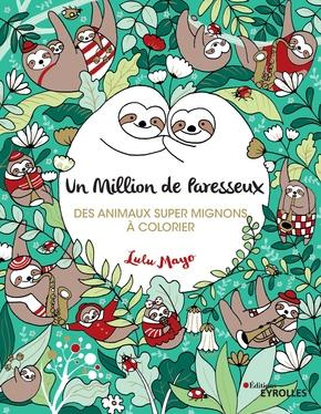 Un million de paresseux. Des animaux super mignons à colorier