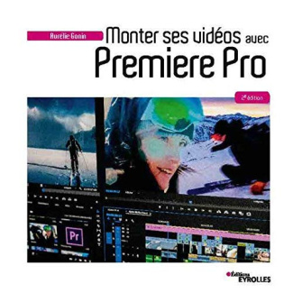 Monter ses vidéos avec Première Pro. 2e édition