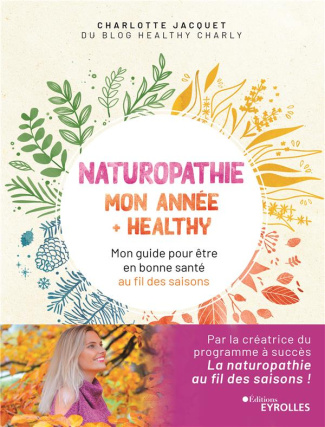 Naturopathie : mon année   healthy. Mon guide pour être en bonne santé au fil des saisons