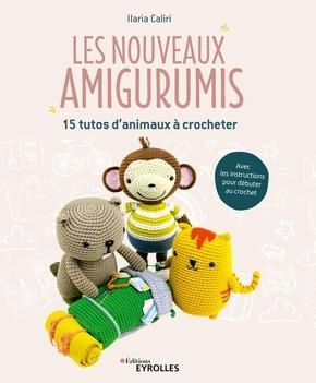 Les nouveaux amigurumis. 15 tutos d'animaux à crocheter