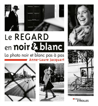 Le regard en noir et blanc. La photo noir et blanc pas à pas