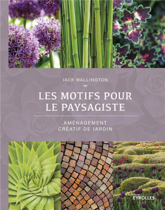 Les motifs pour le paysagiste. Aménagement créatif de jardin
